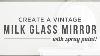 Create A Vintage Milk Glass Mirror With Spray Paint