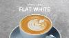 How To Make A Flat White Basic Coffee Skills