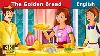 The Golden Bread Story In English Stories For Teenagers English Fairy Tales